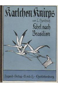 Karlchen Knirps und sein Storchgespann : Reisen u. Abenteuer.   - Band II: Knirps fährt nach Brasilien.