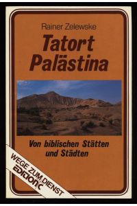 Tatort Palästina. Von biblischen Stätten und Städten.