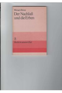 Der Nachlaß und die Erben.   - Schriftenreihe: Recht in unserer Zeit, Heft 8.