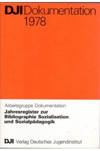 Jahresregister zur Bibliographie Sozialisation und Sozialpädagogik 1978.   - Arbeitsgruppe Dokumentation. Enthält Namens- und Schlagwortregister.