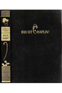 Das ist Chaplin!  - Sein Leben, seine Filme, seine Zeit. Mit 5 Bildtafeln. Aus dem Französischen von Peter Loos.