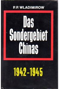 Das Sondergebiet Chinas 1942 - 1945.   - Mit 33 Abbildungen und 1 Kartenskizze.