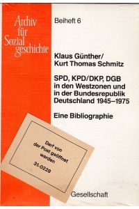 SPD, KPD/DKP, DGB in den Westzonen und in der Bundesrepublik Deutschland 1945-1975.   - Eine Bibliographie. Bearb. von Volker Mettig.