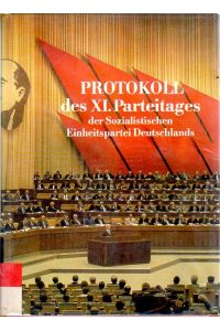 Protokoll der Verhandlungen des XI. Parteitages der Sozialistischen Einheitspartei Deutschlands.   - Im Palast der Republik in Berlin 17. bis 21. April 1986.