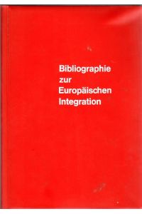 Bibliographie zur Europäischen Integration.   - Hrg. vom Bildungswerk Europäische Politik. Mit einem Vorwort von Katherina Focke.