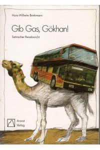 Gib Gas, Gökhan!  - Satirischer Reisebericht in 12 Aufzügen.
