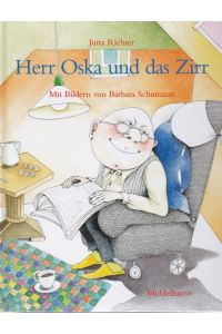Herr Oska und das Zirr.   - Mit Bildern von Barbara Schumann.