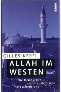 Allah im Westen. Die Demokratie und die islamische Herausforderung.   - Übers. aus dem Franz. von Inge Leipold.
