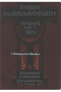 Deutsche Buchhandelsblätter. VI. Jahrgang 1905/06.   - Heft 3 der ‘Illustr. Monatsschrift f. d. ges. Buchgewerbe u. die graph. Kunst.‘