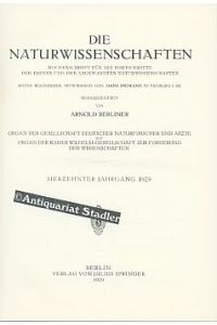 Die Naturwissenschaften. 17. Jahrg. 1929. Wochenschrift für die Fortschritte der reinen und der angewandten Naturwissenschaften.   - Hrsg. v. A.Berliner.