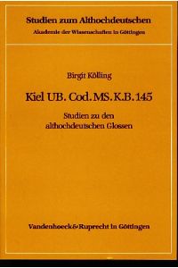 Kiel UB. Cod. MS. K. B. 145. Studien zu den althochdeutschen Glossen.   - Studien zum Althochdeutschen Bd. 1.