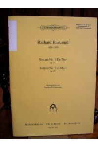 Richard Bartmuß 1859 - 1920. Sonate Nr. 1 Es-Dur op. 17 / Sonate Nr. 2 c-Moll op. 21.