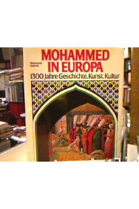 Mohammed in Europa. 1300 Jahre Geschichte, Kunst, Kultur.   - [Maometto in Europa, dt.]. Aus dem Italienischen von Johann Strauß.