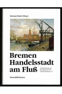 Bremen - Handelsstadt am Fluß:  - Veröffentlichung des Freundeskreises des Übersee-Museums e.V. -