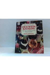 Der Wein-Katalog. Alles über empfehlenswerte Weine der Welt