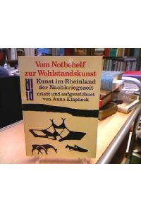 Vom Notbehelf zur Wohlstandskunst : Kunst im Rheinland d. Nachkriegszeit.   - erlebt u. aufgezeichn. von , DuMont-Dokumente