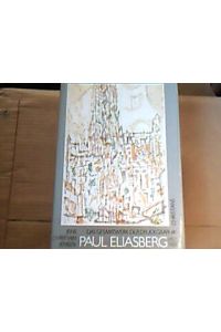 Paul Eliasberg. Das Gesamtwerk der Druckgraphik. Vollständiger Katalog aller Druckgraphischen Arbeiten 1957-1983
