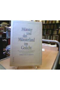 Münster und das Münsterland im Gedicht : eine Anthologie durch 5 Jahrhunderte  - eingeleitet und mit Kurzbiografien hrsg. von Liselotte Folkerts
