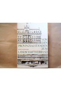 Von den Provinzialständen zum Landschaftsverband  - Zur Geschichte der landschaftlcihen Selbstverwaltung der Rheinlande