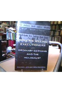 Hitler‘s willing executioners : ordinary Germans and the Holocaust.