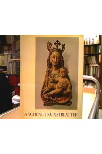 Aachener Kunstblätter des Museumsvereins Bd. 44  - Schriftleitung Ernst Günther Grimme.