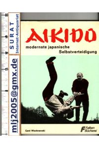 Aikido.   - Modernste japanische Selbstverteidigung.