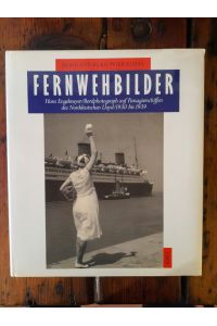 Fernwehbilder - Hans Engelmeyer / Bordphotograph auf Passagierschiffen des Norddeutschen Lloyd / 1930 bis 1939