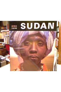 Sudan. Landschaften, Menschen, Kulturen zwischen Niger und Nil.