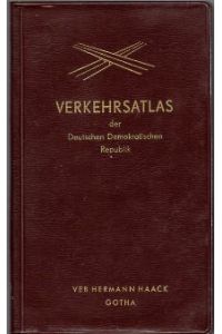 Verkehrsatlas der Deutschen Demokratischen Republik.   - Mit 36 [farb.] Karten, statistischer Text und Namensverzeichnis.