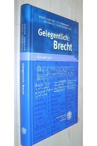 Gelegentlich: Brecht.   - Jubiläumsschrift für Jan Knopf zum 15jährigen Bestehen der Arbeitsstelle Bertolt Brecht. (= Beiträge zur Neueren Literaturgeschichte, Band 208).