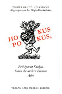Hokus Pokus. Erst kommt Krokus, Dann die anderen Blumen Alle!.   - 5 Klappkarten mit signierten Original-Holzschnitten v. Volker Wendt.