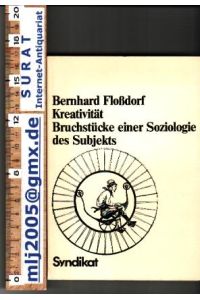 Kreativität : Bruchstücke einer Soziologie des Subjekts. - Veröffentlichungen des Diskussionskreises Politische Psychologie innerhalb der Autoren- und Verlagsgesellschaft Syndikat und des Arbeitskreises Politische Psychologie der Deutschen Vereinigung für Politische Wissenschaft.