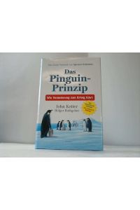 Das Pinguin-Prinzip. Wie Veränderung zum Erfolg führt
