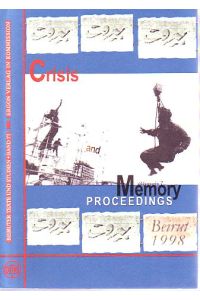 Crisis and memory in Islamic societies.   - Proceedings of the third summer academy of the Working Group Modernity and Islam held at the Orient Institute of the German Oriental Society in Beirut.