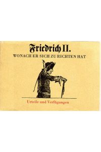 Friedrich II.   - Wonach er sich zu richten hat. Urteile und Verfügungen. Mit Illustrationen von Adolph Menzel.