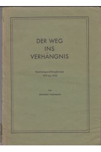 Der Weg ins Verhängnis. - Reichstagswahlergebnisse 1919 bis 1933 besonders aus Bayern.