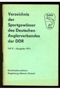Verzeichnis der Sportgewässer des Deutschen Anglerverbandes der DDR. Teil V. Bezirksfachausschüsse Magdeburg, Schwerin, Rostock. Ausgabe 1971.