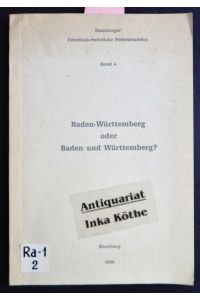 Baden-Württemberg oder Baden und Württemberg ? um das Urteil des Bundesverfassungsgerichtes vom 30. Mai 1956 -  - Hamburger öffentlich-rechtliche Nebenstunden - Band 4 -
