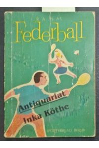 Federball -  - mit 12 Abb. Fotos s/w. Zeichnungen von Gerd Marhold -