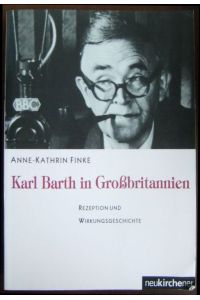 Karl Barth in Großbritannien.   - Rezeption und Wirkungsgeschichte.