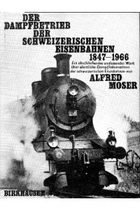 Der Dampfbetrieb der schweizerischen Eisenbahnen 1847-1966.