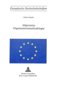 Allgemeine Organisationsmethodologie.   - Europäische Hochschulschriften : Reihe 5, Volks- u. Betriebswirtschaft , Bd. 136