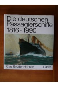 Die deutschen Passagierschiffe 1816 - 1990.