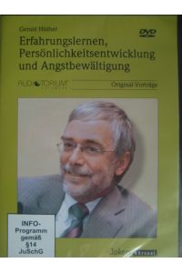 Erfahrungslernen und Persönlichkeitsentwicklung und Angstbewältigung - Gerald Hüther - DVD