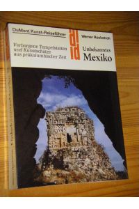 Unbekanntes Mexiko. Verborgene Tempelstätten aus präkolumbischer Zeit