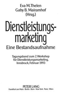 Dienstleistungsmarketing : eine Bestandsaufnahme , Tagungsband zum 2. Workshop für Dienstleistungsmarketing, Innsbruck, Februar 1993.   - Gaby B. Mairamhof (Hrsg.)