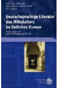 Deutschsprachige Literatur des Mittelalters im östlichen Europa. Forschungsstand und Forschungsperspektiven
