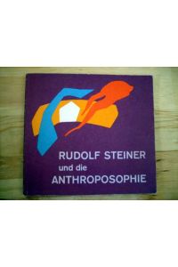 Rudolf Steiner und die Anthroposophie.