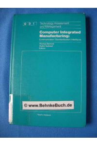Computer integrated manufacturing : communication, standardization, interfaces.   - Technology assessment and management Bolume 4.