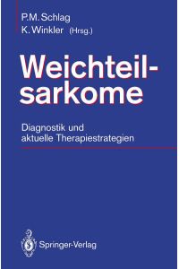 Weichteilsarkome : Diagnostik und aktuelle Therapiestrategien , mit 36 Tabellen.   - P. M. Schlag , K. Winkler (Hrsg.)